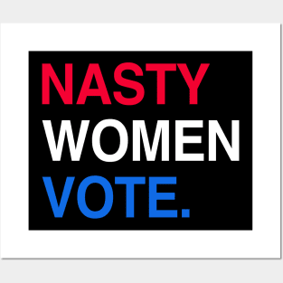 Nasty Women Anti Trump Woman Vote Feminist Election 2020 Posters and Art